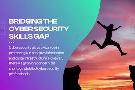 The Cybersecurity Skills Gap: Addressing the Shortage